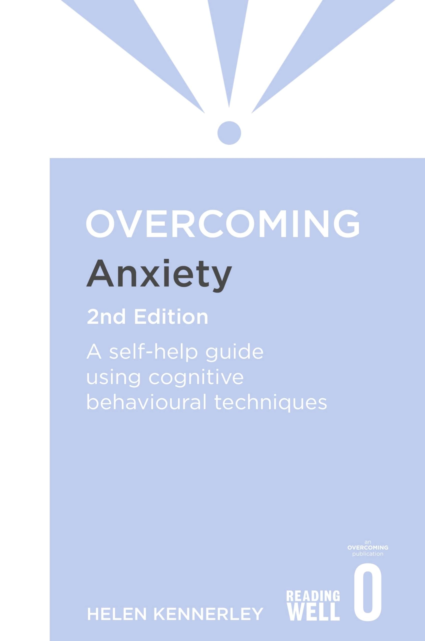 Overcoming Anxiety, 2nd Edition: A selfhelp guide using cognitive behavioural techniques (Overcoming Books)