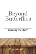 Beyond Butterflies: Owning the stage Vignesh Athre