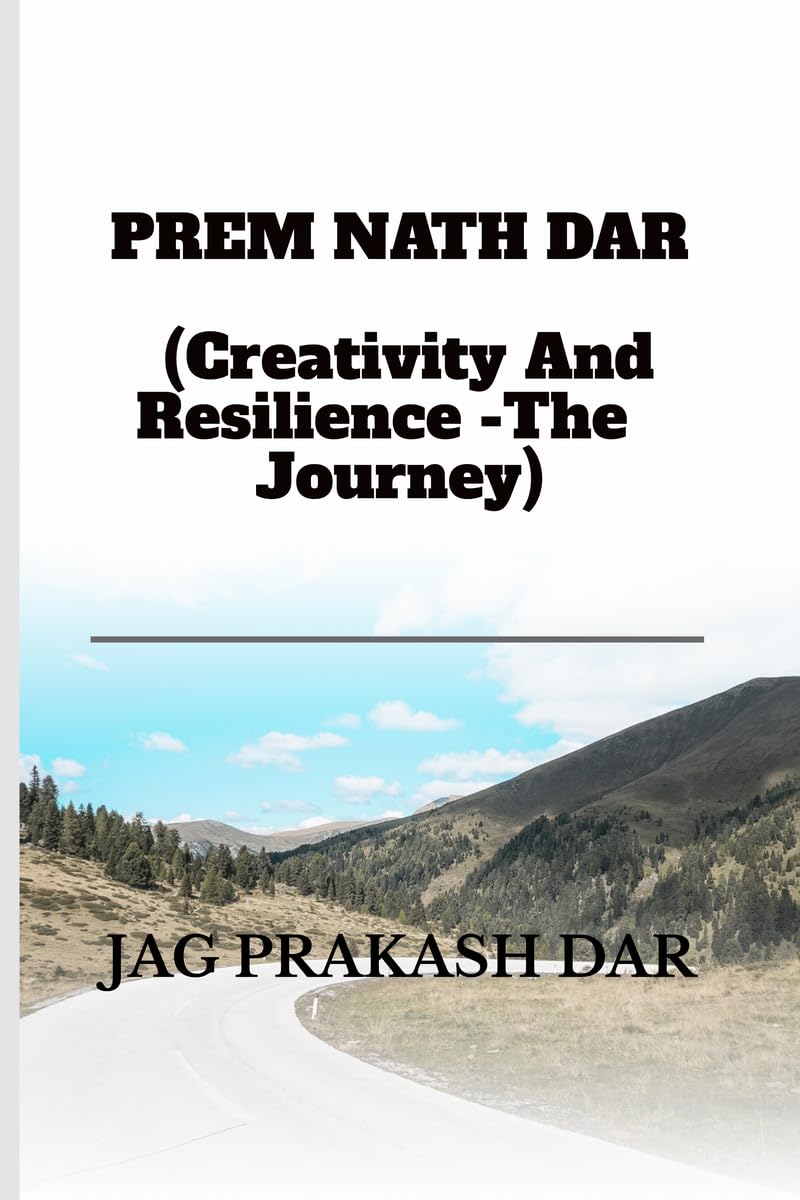 PREM NATH DAR (Creativity And Resilience The Journey)