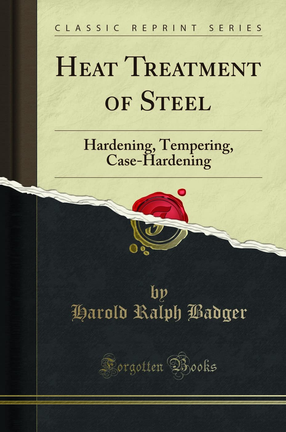 Heat Treatment of Steel: Hardening, Tempering, CaseHardening (Classic Reprint)