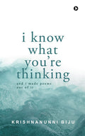 I Know What Youre Thinking : And I Made Poems Out Of It
