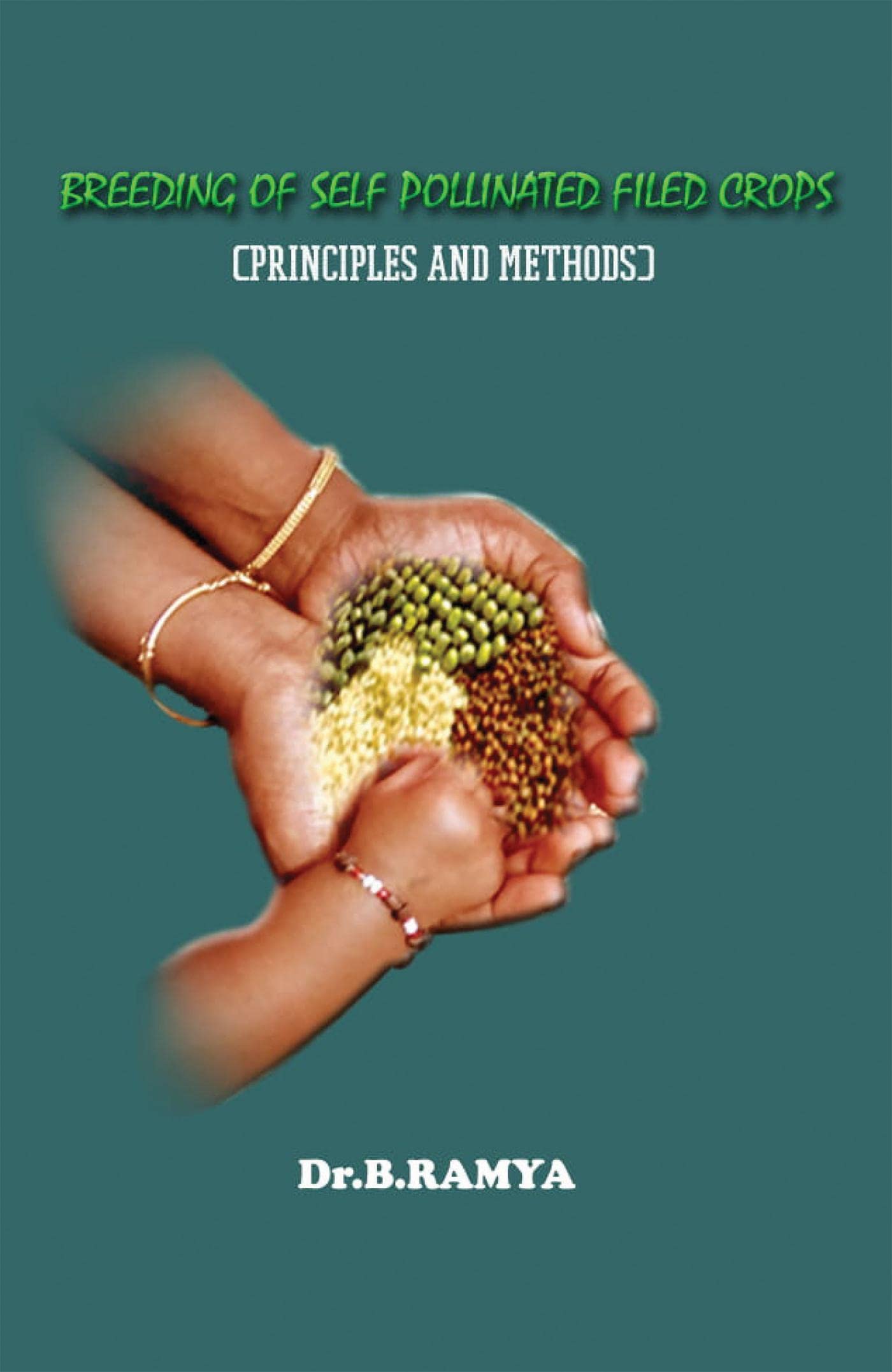 Breeding Of Self Pollinated Filed Crops (Principles And Methods) : Breeding Of Self Pollinated Filed Crops (Principles And Metho