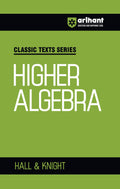 Arihant Classic Text Series Higher Algebra By Hall And Knight | Algebra Book For Jee Advanced, Iit Entrance, Engineering And Com