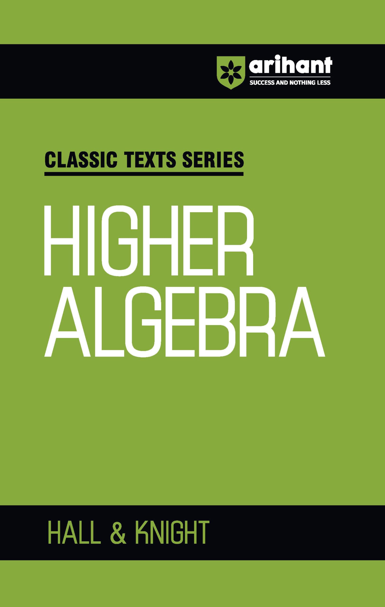 Arihant Classic Text Series Higher Algebra By Hall And Knight | Algebra Book For Jee Advanced, Iit Entrance, Engineering And Com