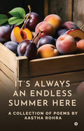 Its Always an Endless Summer Here: A Collection of Poems