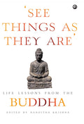 See Things As They Are: Life Lessons From The Buddha