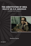 The Constitution Of India: Role of Dr. B.R. AmbedkarLegend and Reality