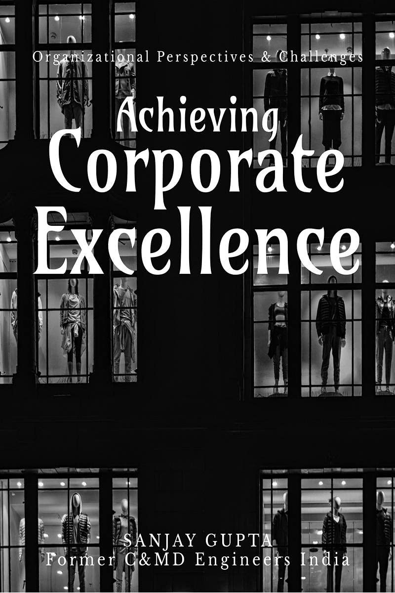 Achieving Corporate Excellence : Organizational Perspectives & Challenges For Sustained Growth