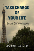 Take Charge Of Your Life : Smart Diy Workbook