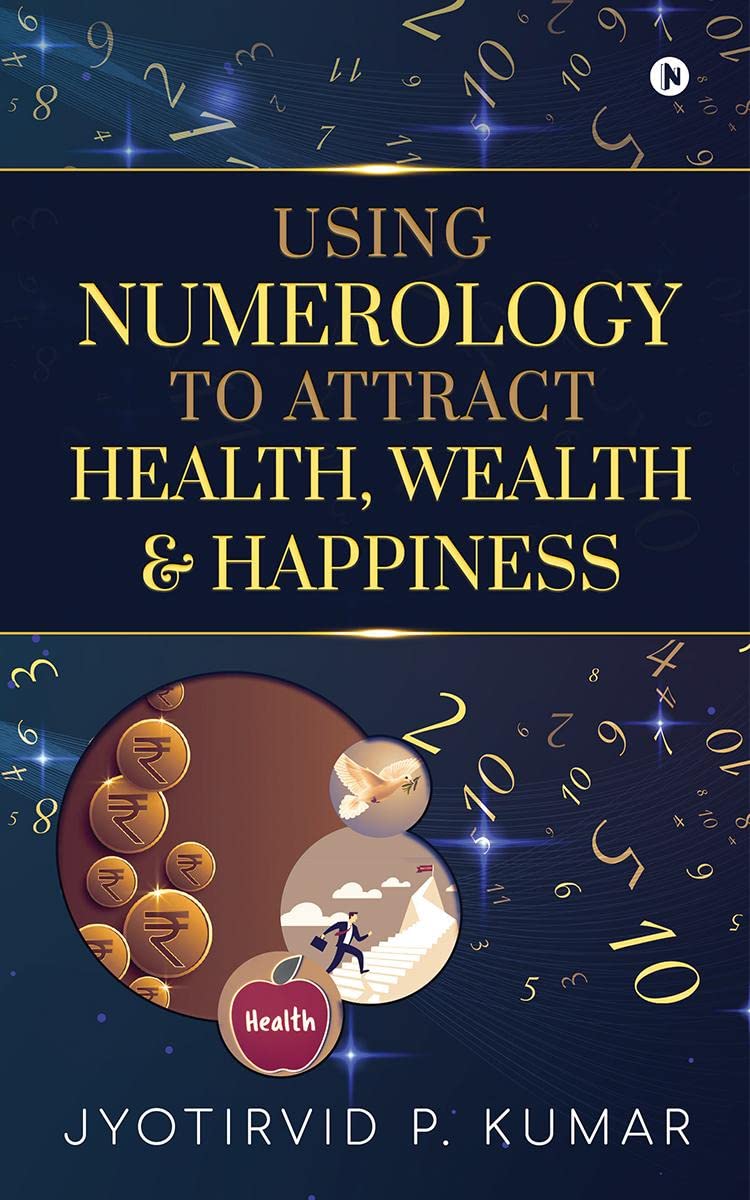 Using Numerology To Attract Health, Wealth and Happiness