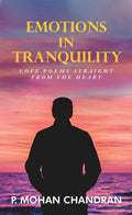 Emotions In Tranquility: Love Poems Straight From The Heart