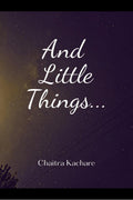 And Little Things... : Stories Of An Indian MiddleClass Setting