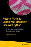 Practical Machine Learning For Streaming Data With Python: Design, Develop, And Validate Online Or Incremental Machine Learning 