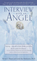 Interview with an Angel: An Angel Reveals Astonishing Truths About Life and Death, Religion, the Aferlife, Extraterrestrials, th