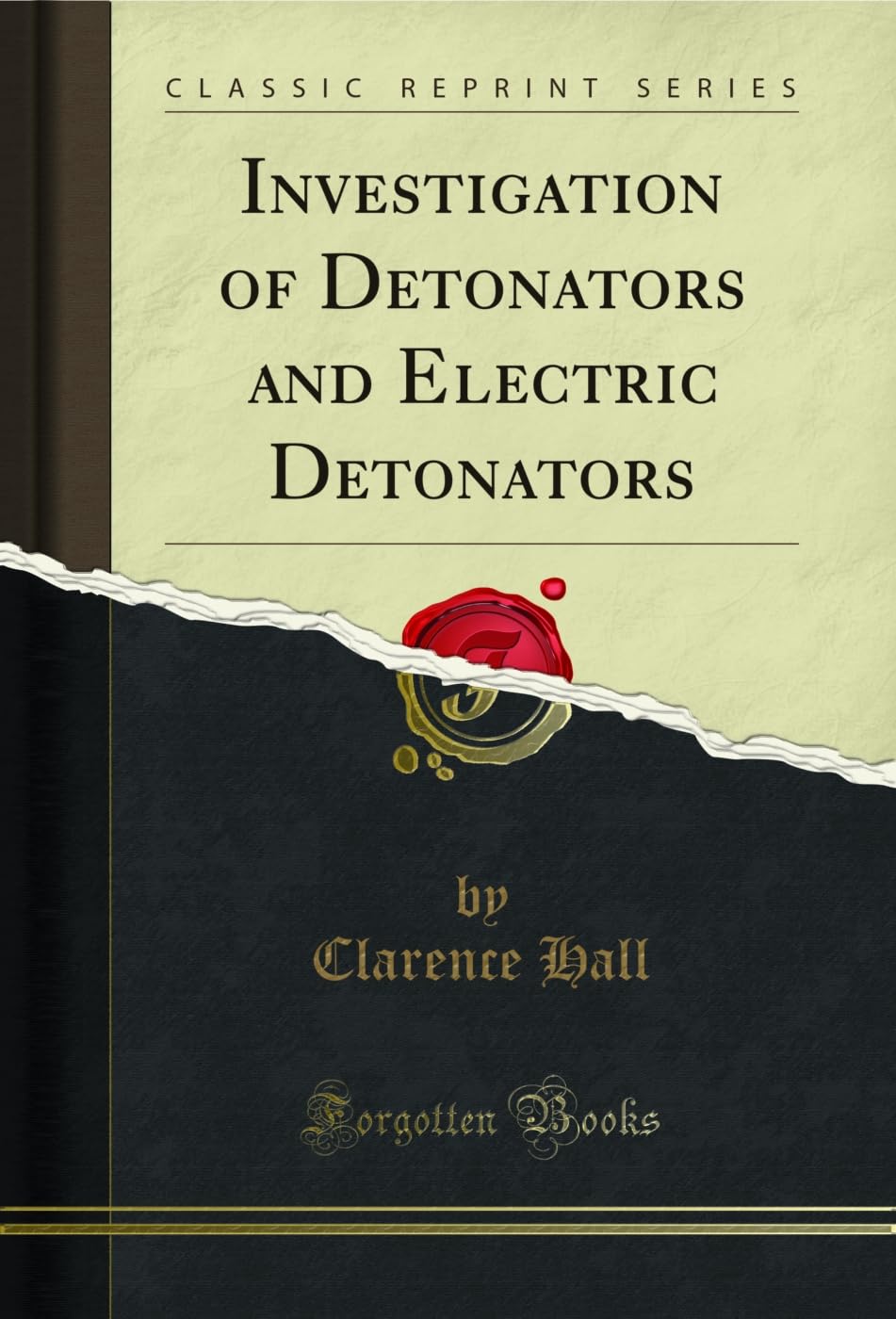 Investigation of Detonators and Electric Detonators (Classic Reprint)