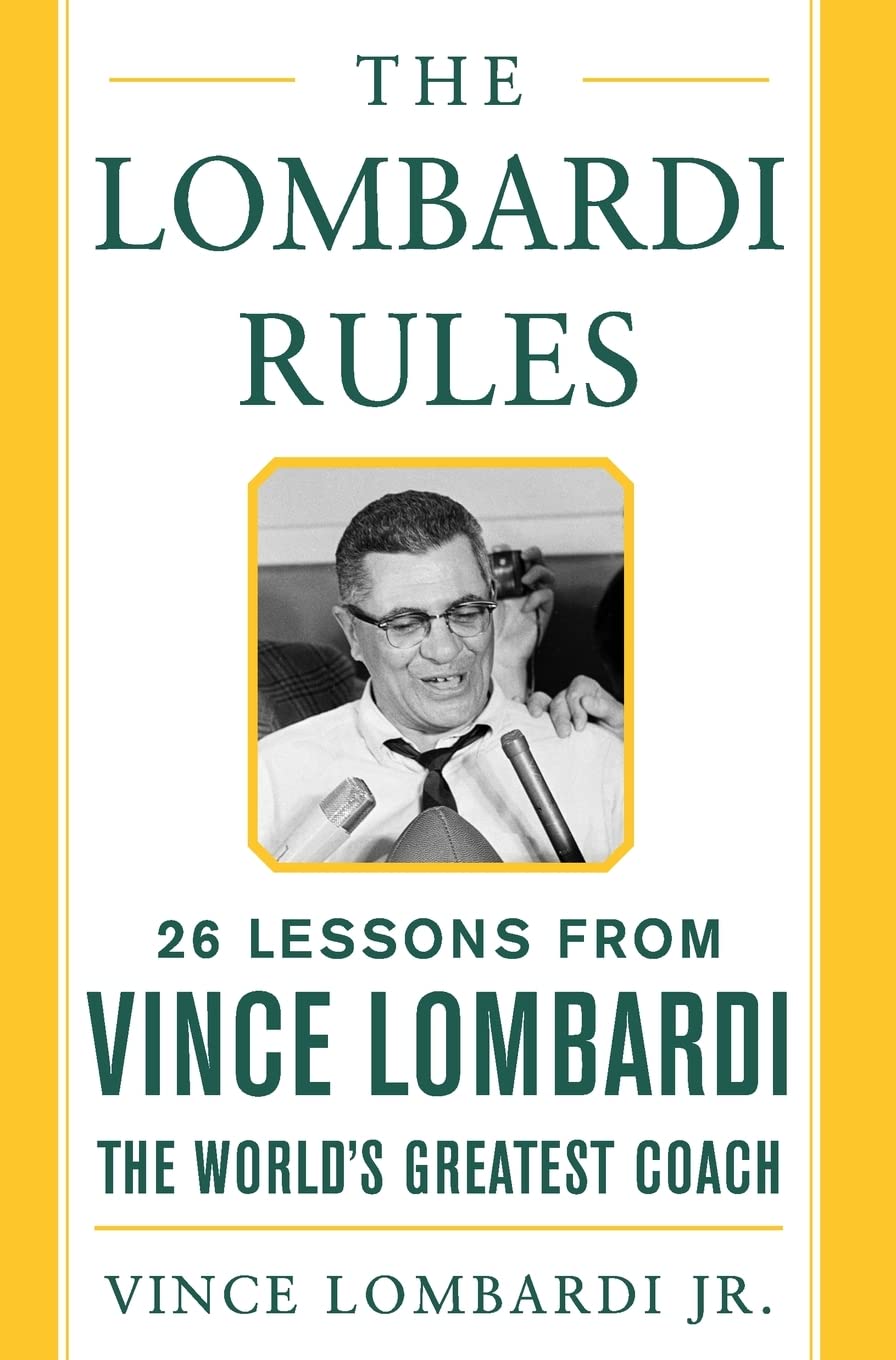 The Lombardi Rules: 26 Lessons from Vince Lombardithe Worlds Greatest Coach (Mighty Managers Series)