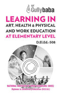 D.El.Ed.508 Learning in Art, Health & Physical and Work Education at Elementary Level