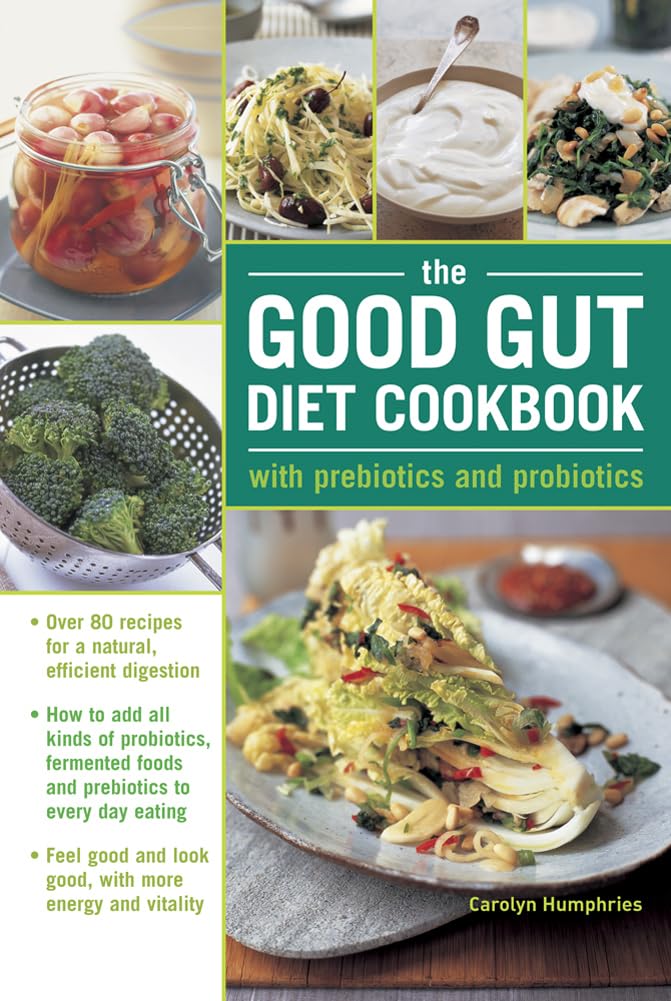 The Good Gut Diet Cookbook: With Prebiotics and Probiotics