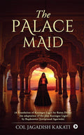 The Palace Maid : (A Translation Of Karengor Ligiri By Ratna Dutta) (An Adaptation Of The Play Karengor Ligiri By Rupkonwar Jyot