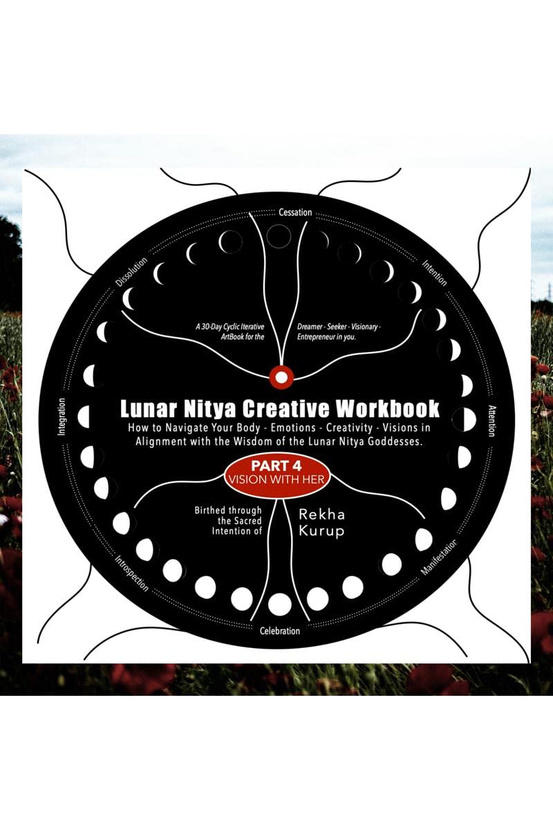 Lunar Nitya Creative Workbook  Part 4 : How to navigate your body  emotions  creativity  visions in alignment with the wisdo