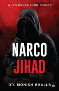 NARCO JIHAD: WHEN DRUGS FUND TERROR