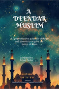 A Deendar Muslim: A roadmap to learn the basics of Islam from birth to age 25 years