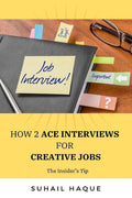 How 2 Ace Interviews For Creative Jobs: The InsiderS Tip