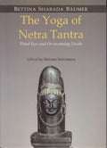 The Yoga of Netra Tantra:: Third Eye and Overcoming Death