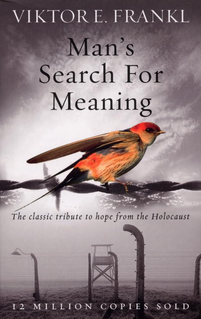ManS Search For Meaning: The Classic Tribute To Hope From The Holocaust