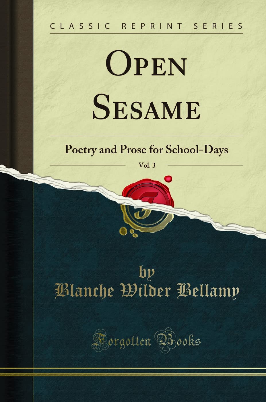 Open Sesame, Vol. 3: Poetry and Prose for SchoolDays (Classic Reprint)