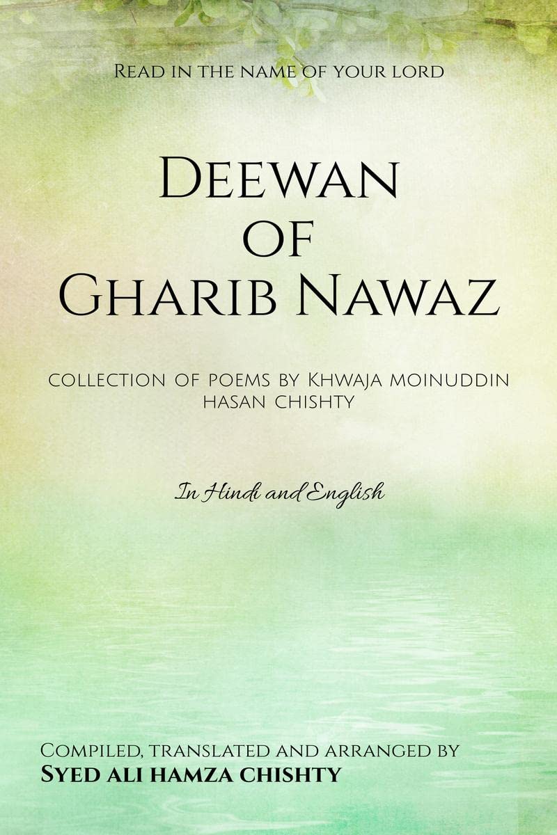 Deewan of Gharib Nawaz : Qalaams of Hazrat Khwaja Moinuddin Chishty translated in English and Hindi (Hindi with English script.)