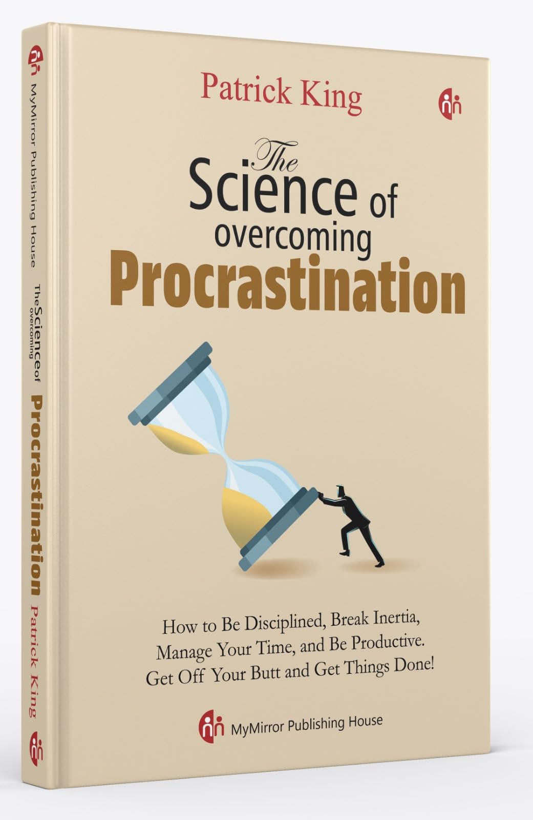 The Science Of Overcoming Procrastination | Patrick King | How To Be Disciplined, Break Inertia, Manage Your Time, And Be Produc