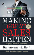 Making Great Sales Happen : Shaping Leaders Of Tomorrow