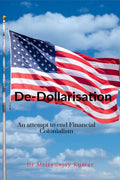 DeDollarisation: An attempt to end Financial Colonialism