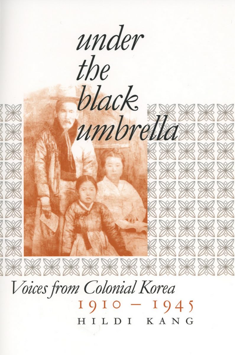 Under the Black Umbrella: Voices from Colonial Korea, 19101945