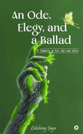 An Ode, Elegy, and a Ballad : A Symphony of love, life and nature