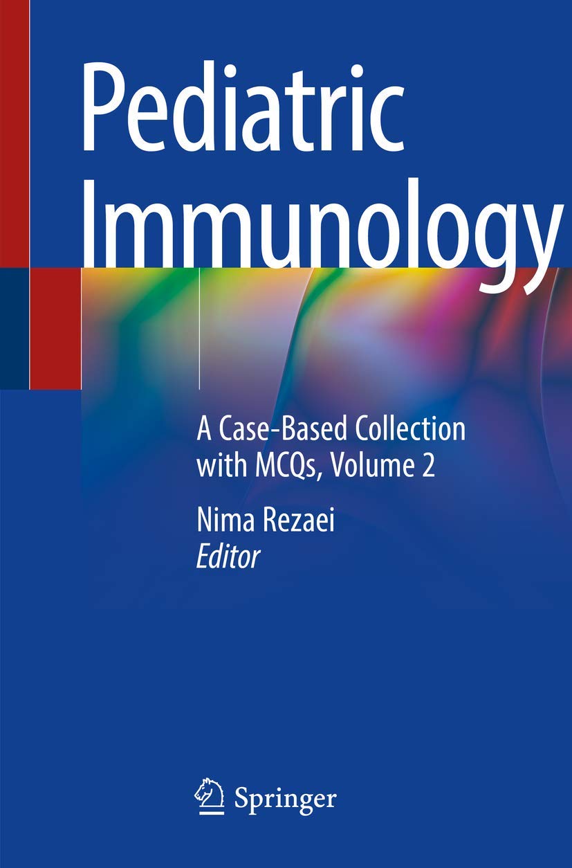 Pediatric Immunology: A CaseBased Collection with MCQs, Volume 2