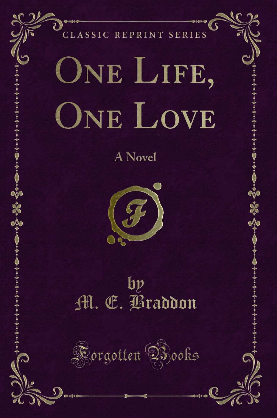 One Life, One Love: A Novel (Classic Reprint)