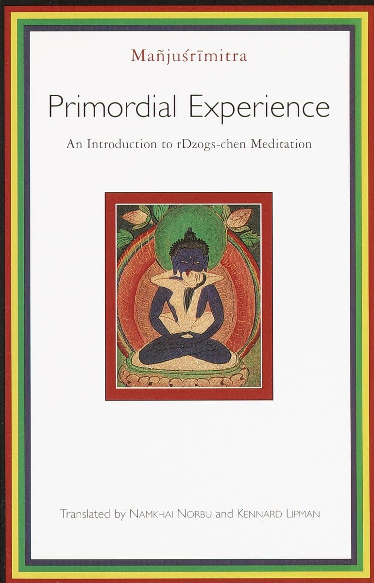 Primordial Experience: An Introduction to Dzogchen Meditation (Introduction to RdzogsChen Meditation)
