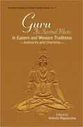 Guru: The Spiritual Master in Eastern and Western Traditions