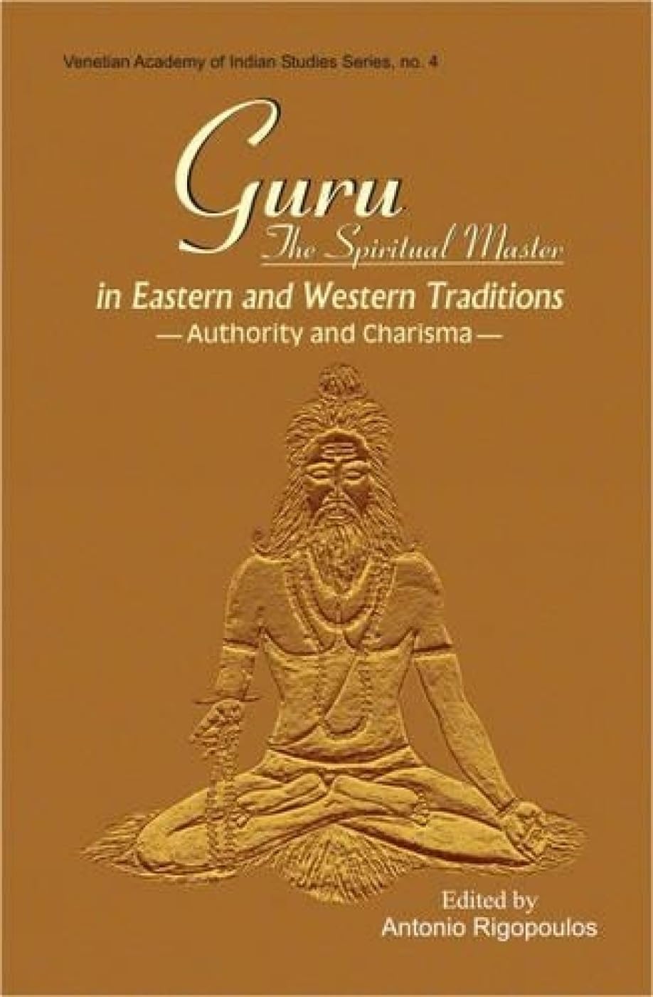Guru: The Spiritual Master in Eastern and Western Traditions