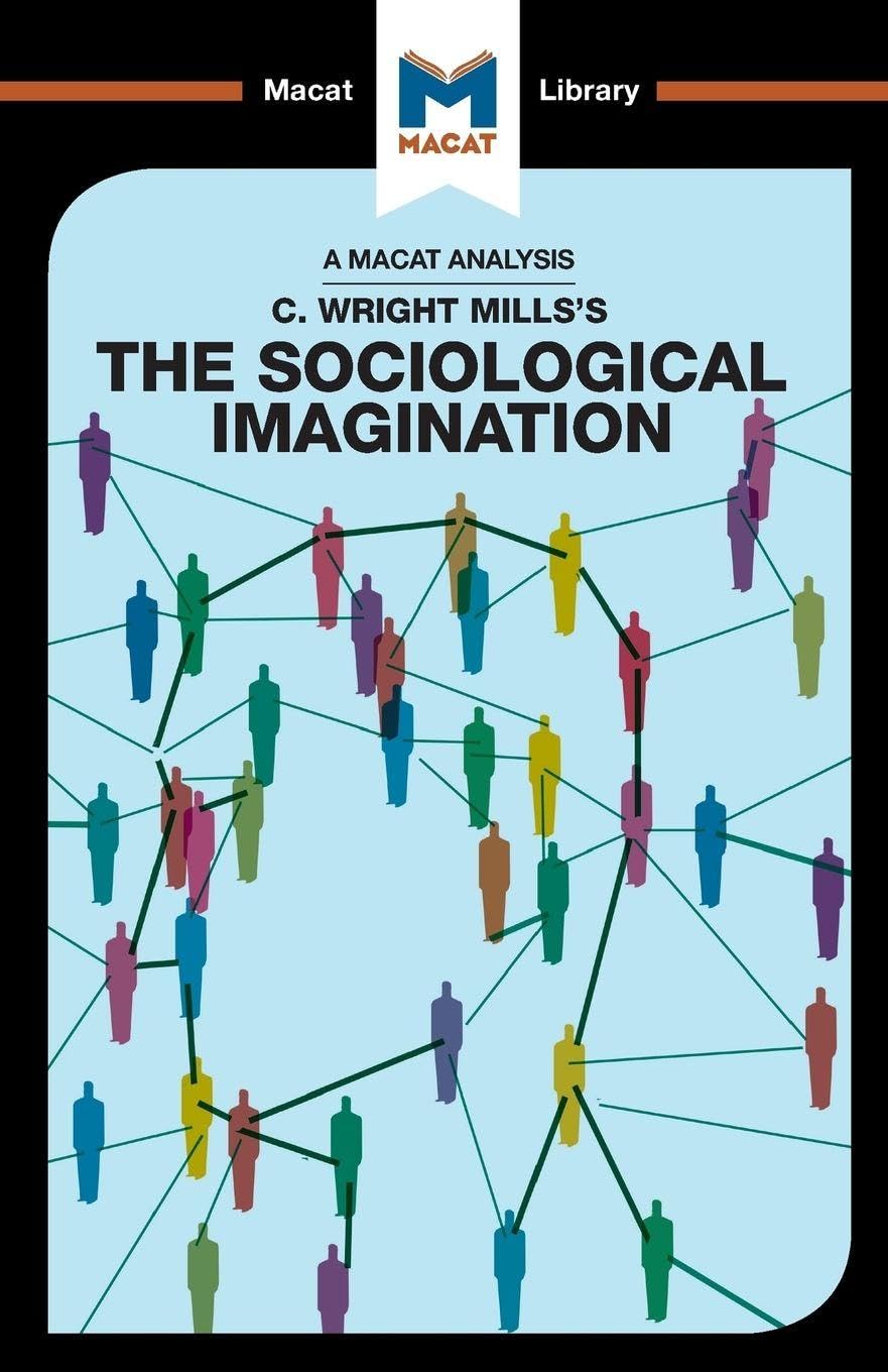 An Analysis of C. Wright Millss The Sociological Imagination (The Macat Library)