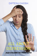 All About Depression : Add Colors To Your Life