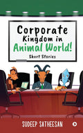 Corporate Kingdom In Animal World! : Short Stories
