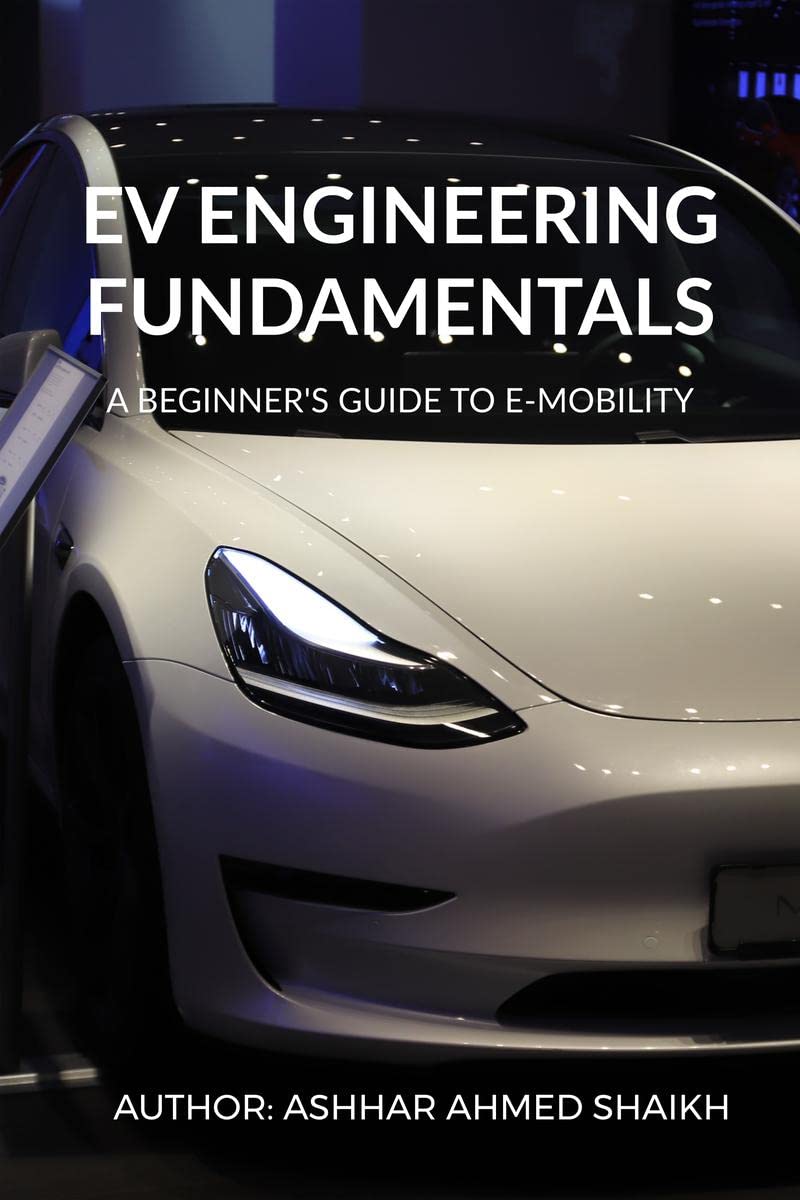 EV Engineering Fundamentals : A beginners guide to emobility
