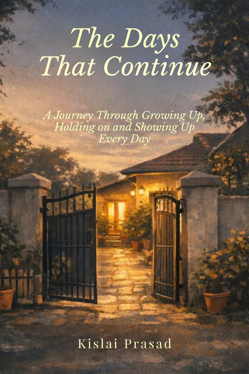 The Days That Continue: A Journey Through Growing Up, Holding On and Showing Up Every Day