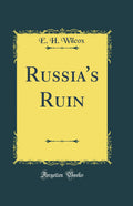 Russias Ruin (Classic Reprint)