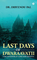 Last Days of Dwaraavatii : Lost Kingdom of Lord Shri Krishna