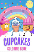 Cupcakes Coloring Book : Deserts Coloring Book For Kids