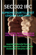 SEC 302 IPC SUPREME COURTS LATEST LEADING CASE LAWS : CASE NOTES FACTS FINDINGS OF APEX COURT JUDGES & CITATIONS